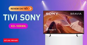 Review chi tiết Tivi Sony KD-50X80L