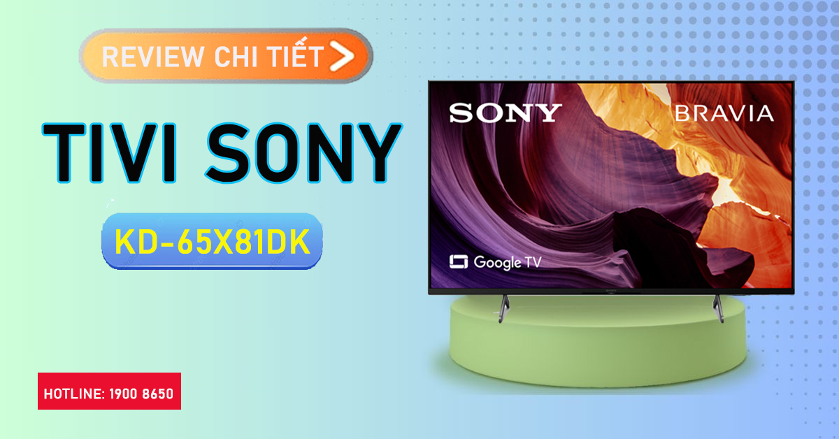 Review chi tiết Tivi Sony KD-65X81DK