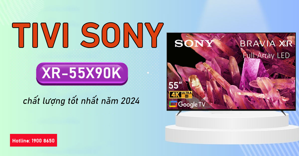 Tivi Sony XR-55X90K chất lượng tốt nhất năm 2024