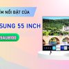 Ưu điểm nổi bật của Tivi Samsung 55 inch UA55AU8100
