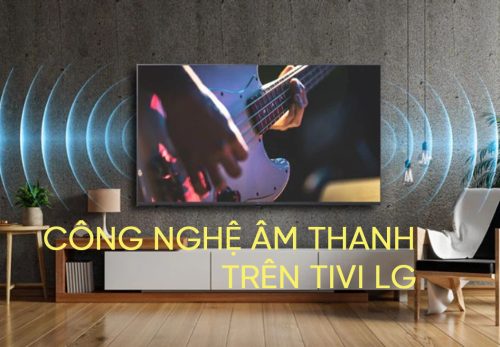 Công nghệ âm thanh trên Tivi LG
