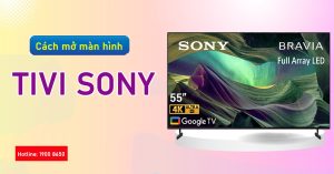 Cách mở màn hình Tivi sony