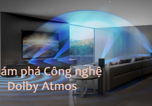 Khám phá Công nghệ Dolby Atmos đỉnh cao