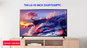 Có nên mua Tivi LG 55 inch 55UP7550PTC