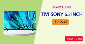 Review chi tiết Tivi Sony 65 Inch K-65S30