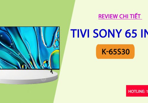 Review chi tiết Tivi Sony 65 Inch K-65S30