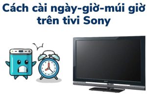 Cách điều chỉnh ngày và giờ trên google tivi Sony