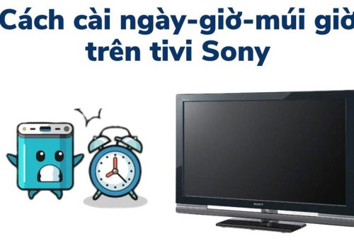 Cách điều chỉnh ngày và giờ trên google tivi Sony